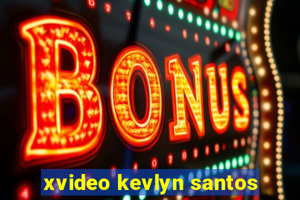 xvideo kevlyn santos